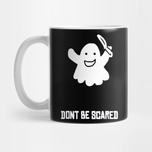 Don't Be Scared! Mug